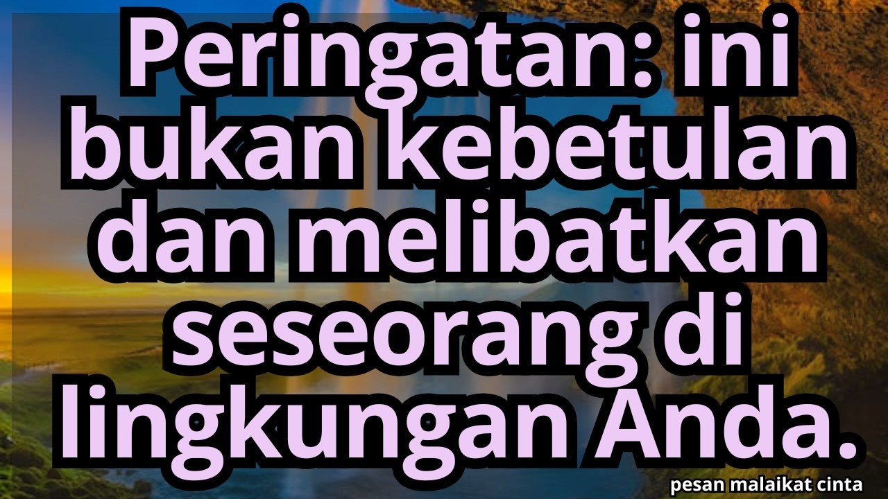 💌Peringatan: ini bukan kebetulan dan melibatkan seseorang di lingkungan Anda.