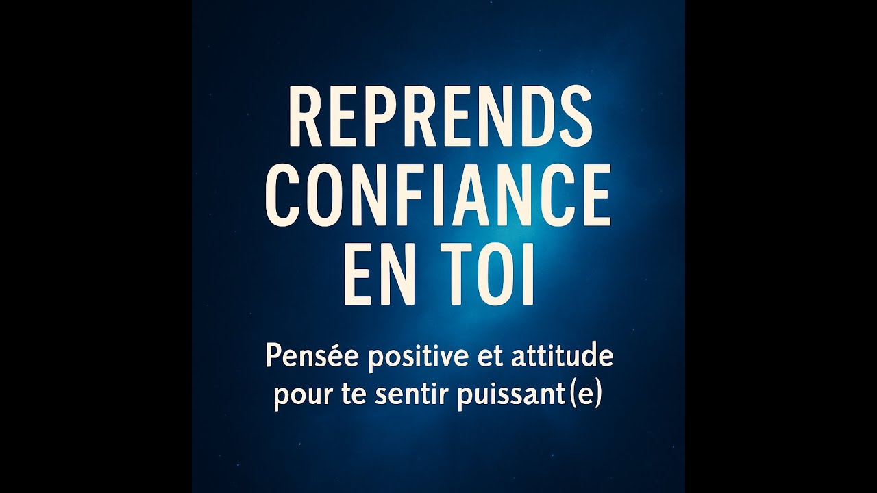Confiance en Soi : La Pensée Positive Qui Change Tout