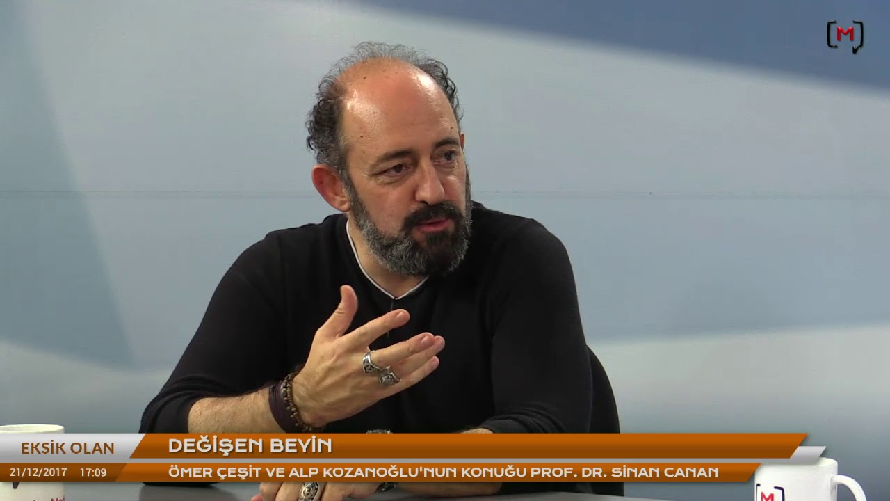 Eksik Olan: Değişen beyin Konuk: Prof. Dr. Sinan Canan