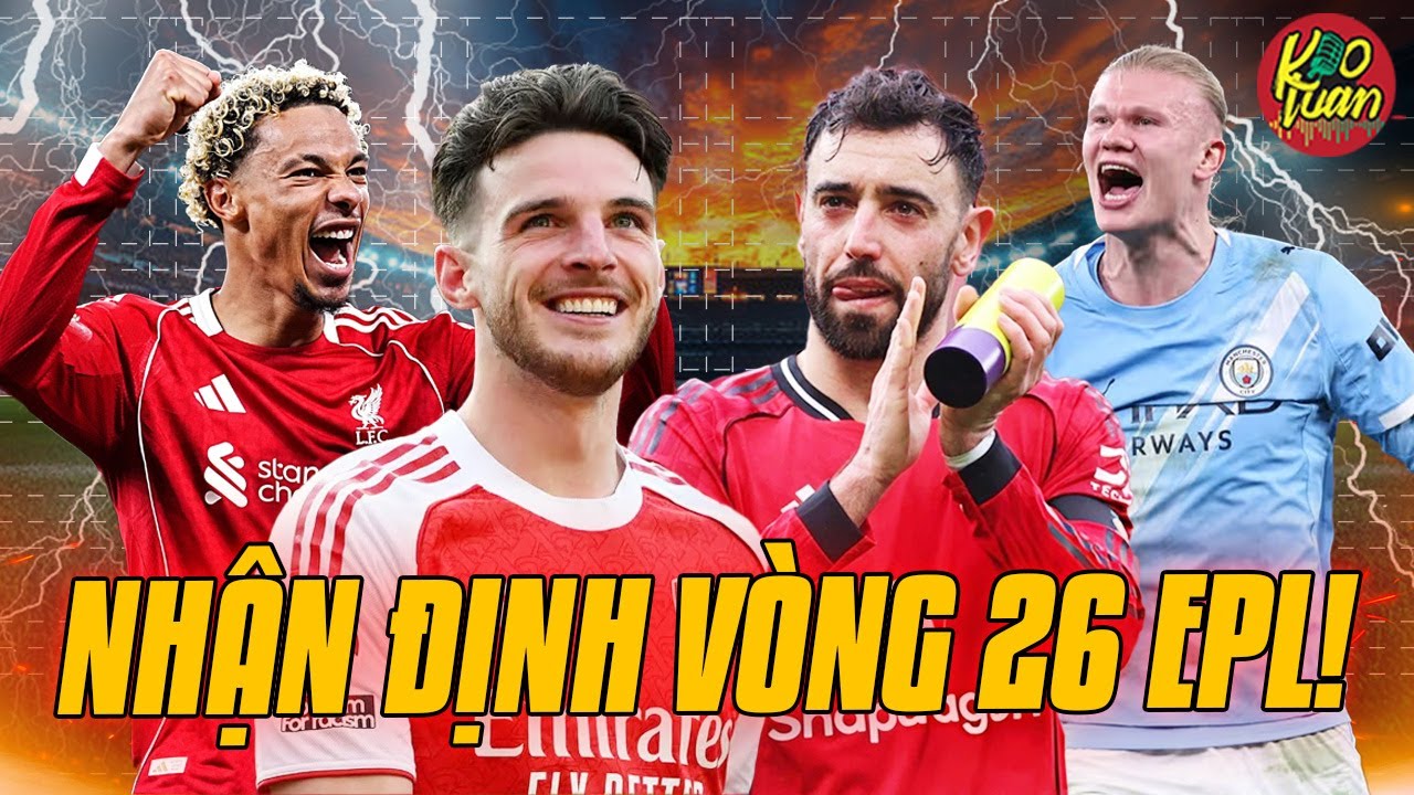 Nhận Định NHA Vòng 26: MU Vượt Ải West Ham, Arsenal Khẳng Định Bản Lĩnh, Liverpool Vượt Khó!