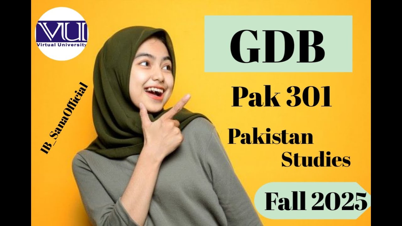 Pak 301 (Pakistan Studies)GDB NO:1 Solution Fall 2025