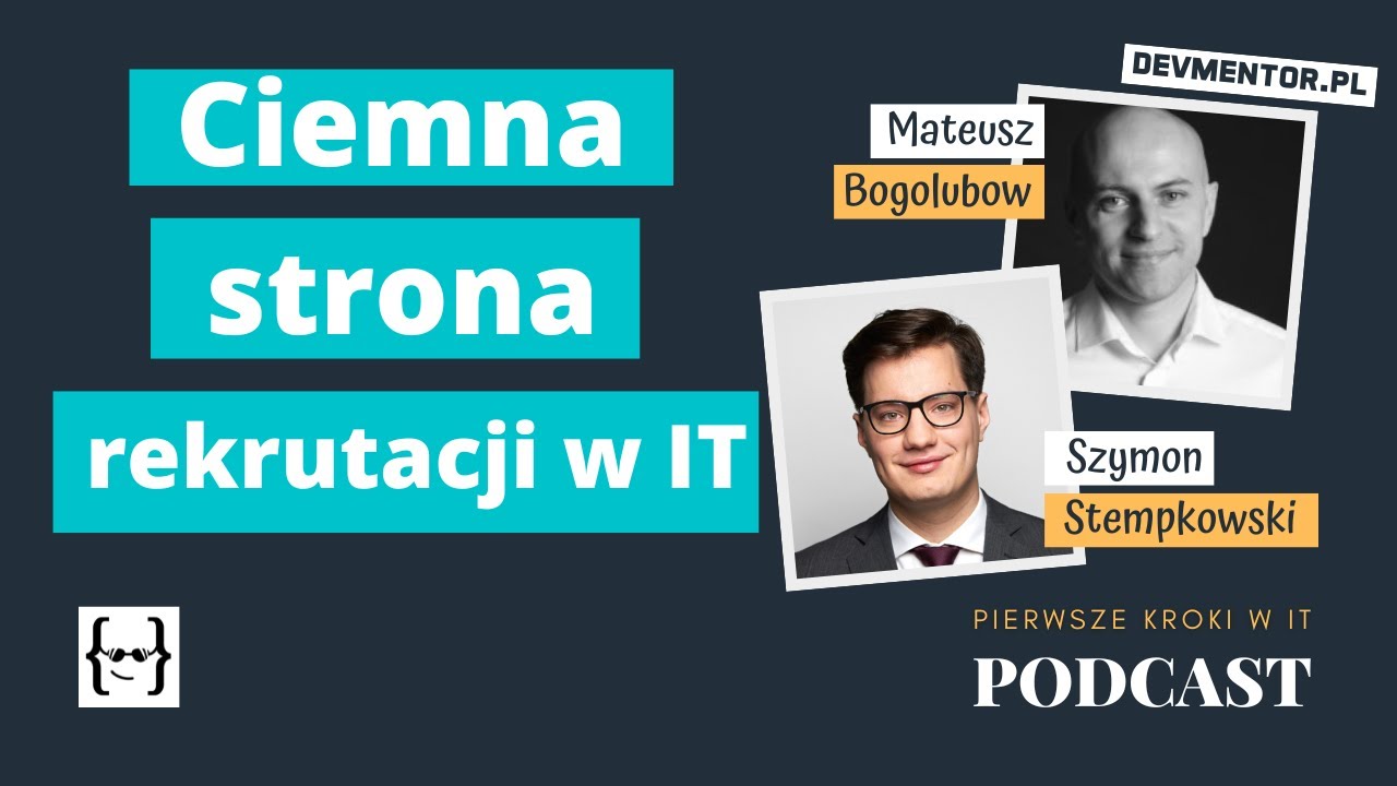 Ciemna strona rekrutacji w IT | Pierwsze kroki w IT #99 [ IT podcast ]