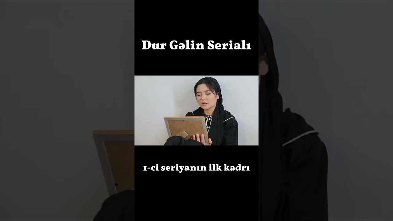 "Dur Gəlin" ilk kadrlardan birisi. 