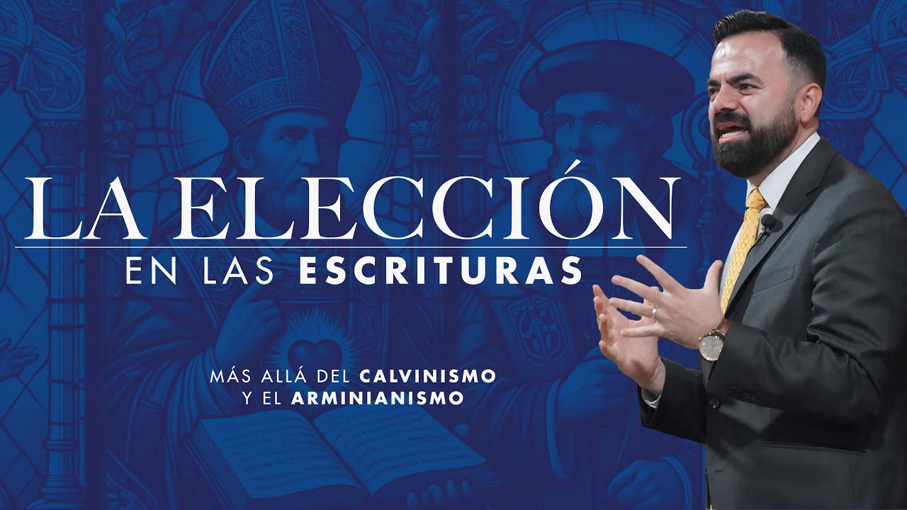 La Elección en las Escrituras: Mas Allá del Calvinismo y Arminianismo (Bautista Fundamental)