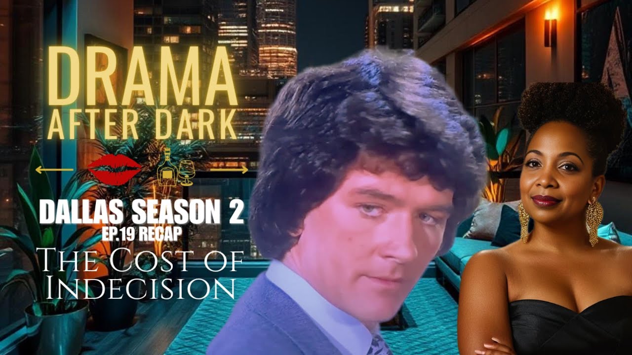 Season 2 Episode 19 Recap | Drama After Dark – The Cost of Indecision