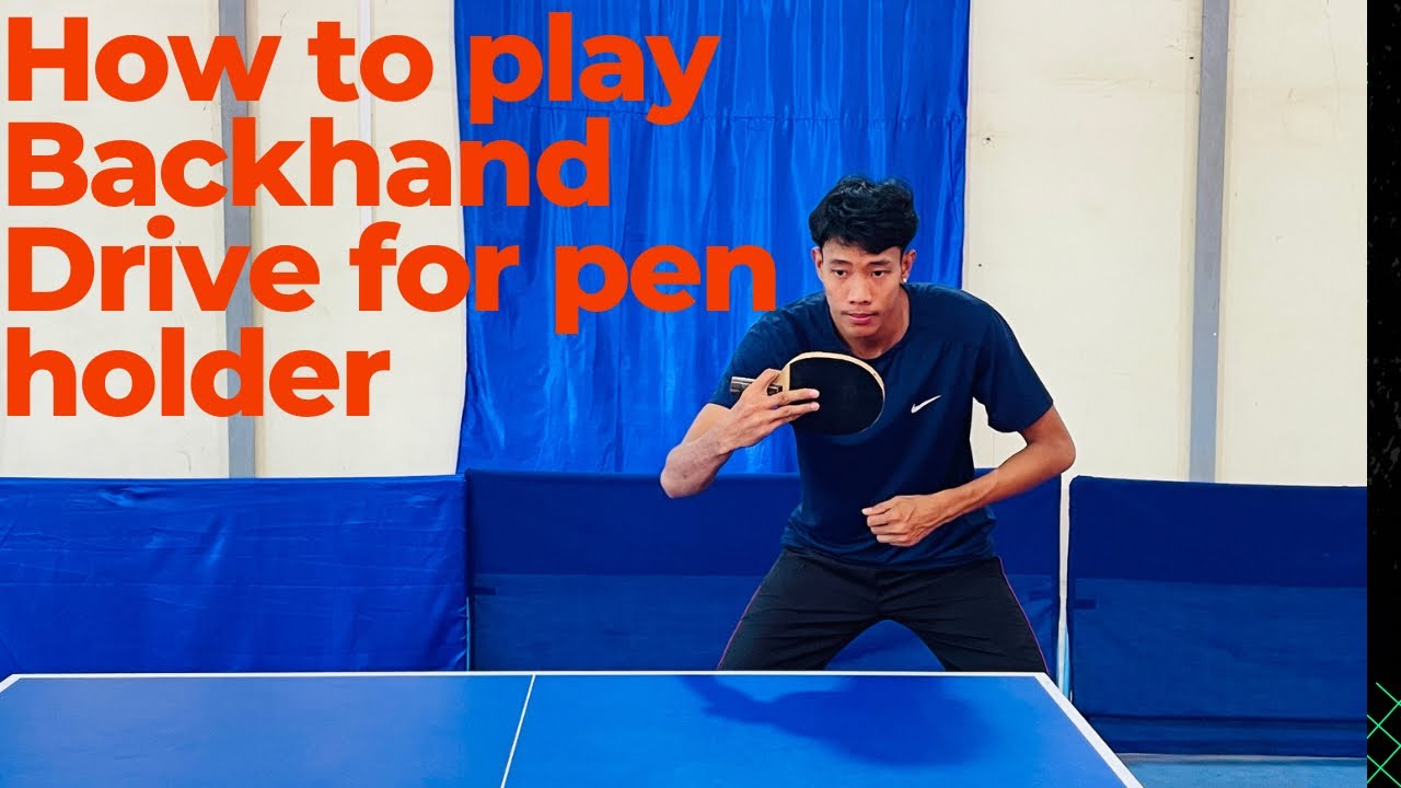 How to play backhand drive for pen holder?