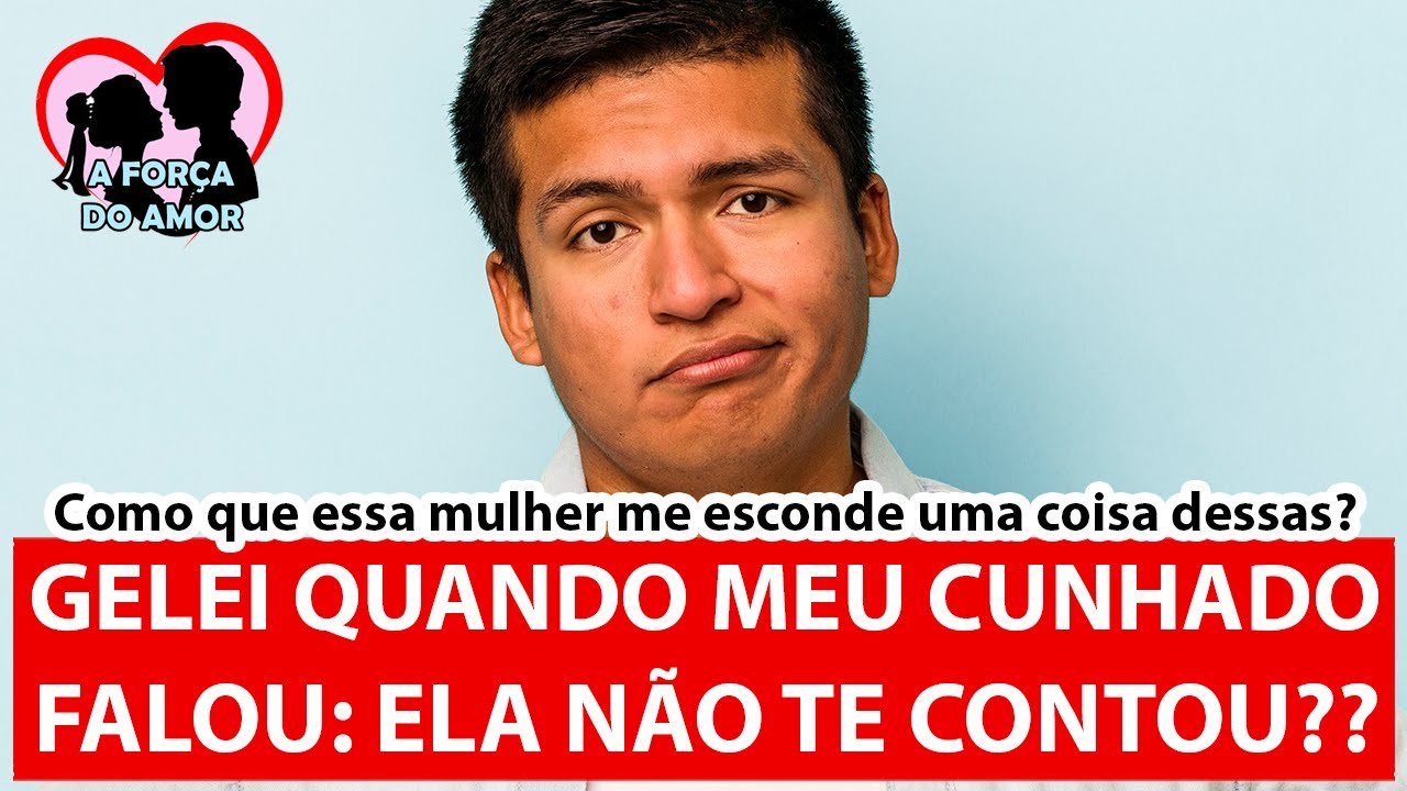 GELEI QUANDO MEU CUNHADO FALOU: ELA N&Atilde;O TE CONTOU?? |RENATO GAUCHO|