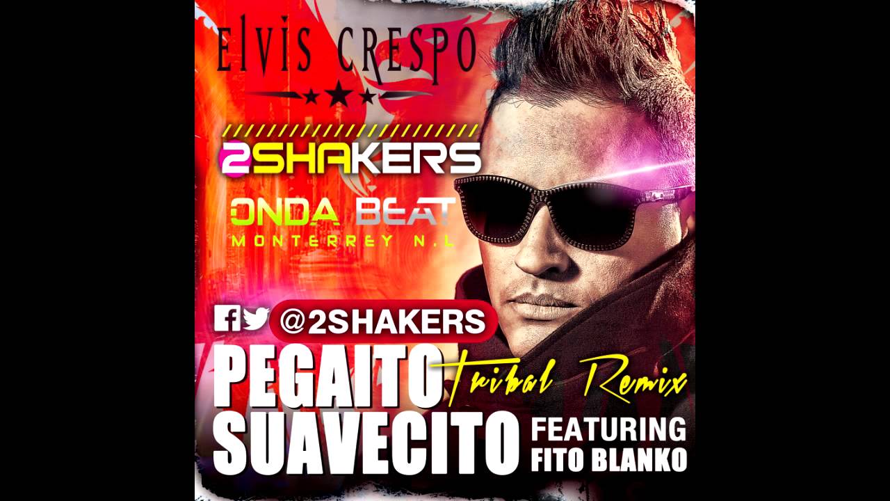 Elvis Crespo - Pegaito Suavecito (2SHAKERS & Onda Beat MTY Tribal Remix)
