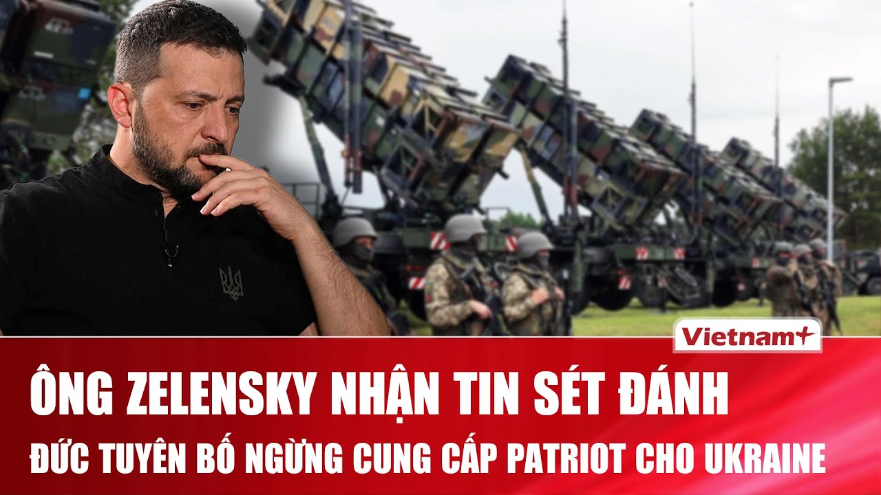 Ông Zelensky buồn bã nhận tin “sét đánh”, Đức tuyên bố ngừng cung cấp Patriot, dọa đòi 70 tỷ euro