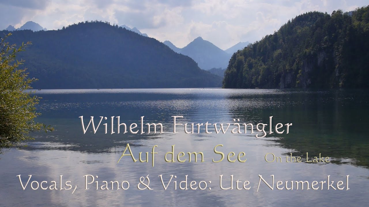 Furtw&auml;ngler as Lied Composer: Auf dem See, CD Edition by Ute Neumerkel SUBTITLES deutsch English
