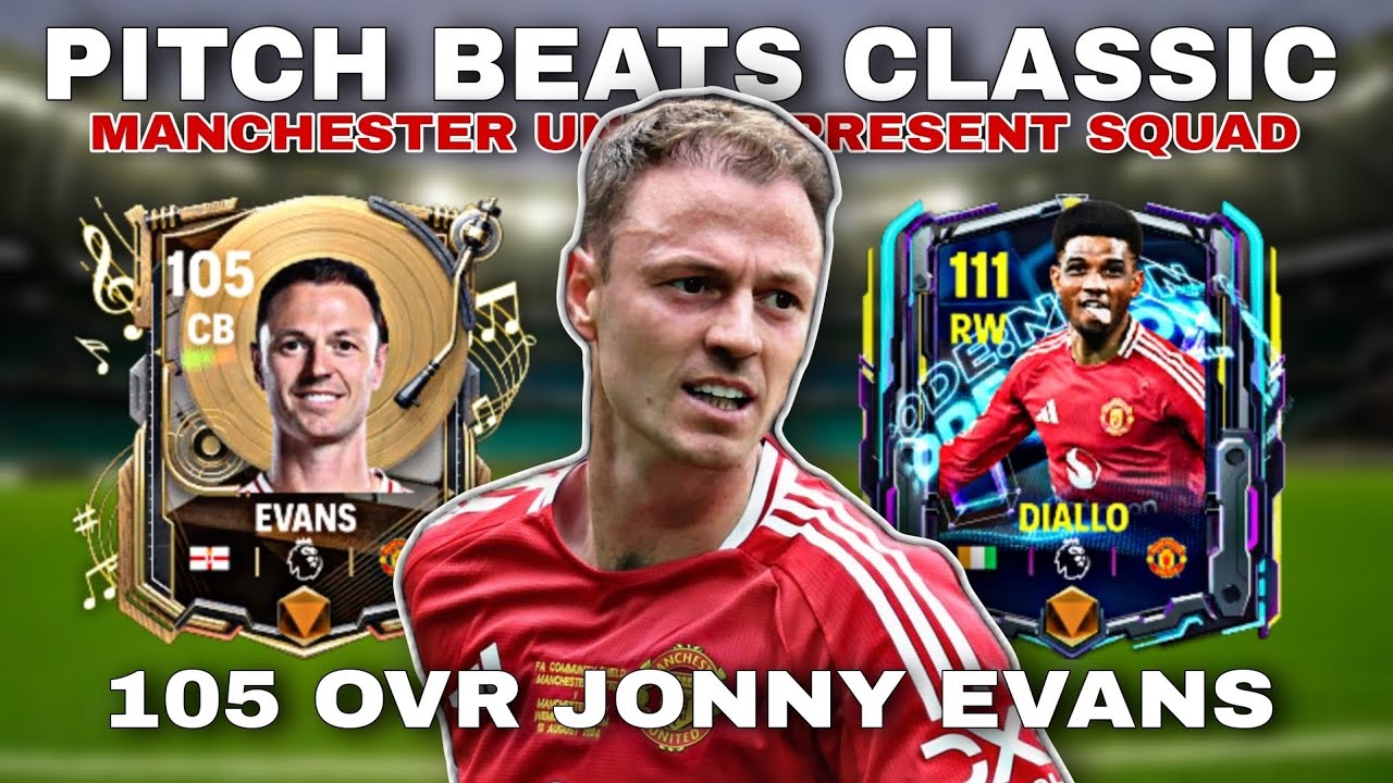 New 105 OVR Pitch Beats Jonny Evans For United Squad | Present Man Utd Road To Glory