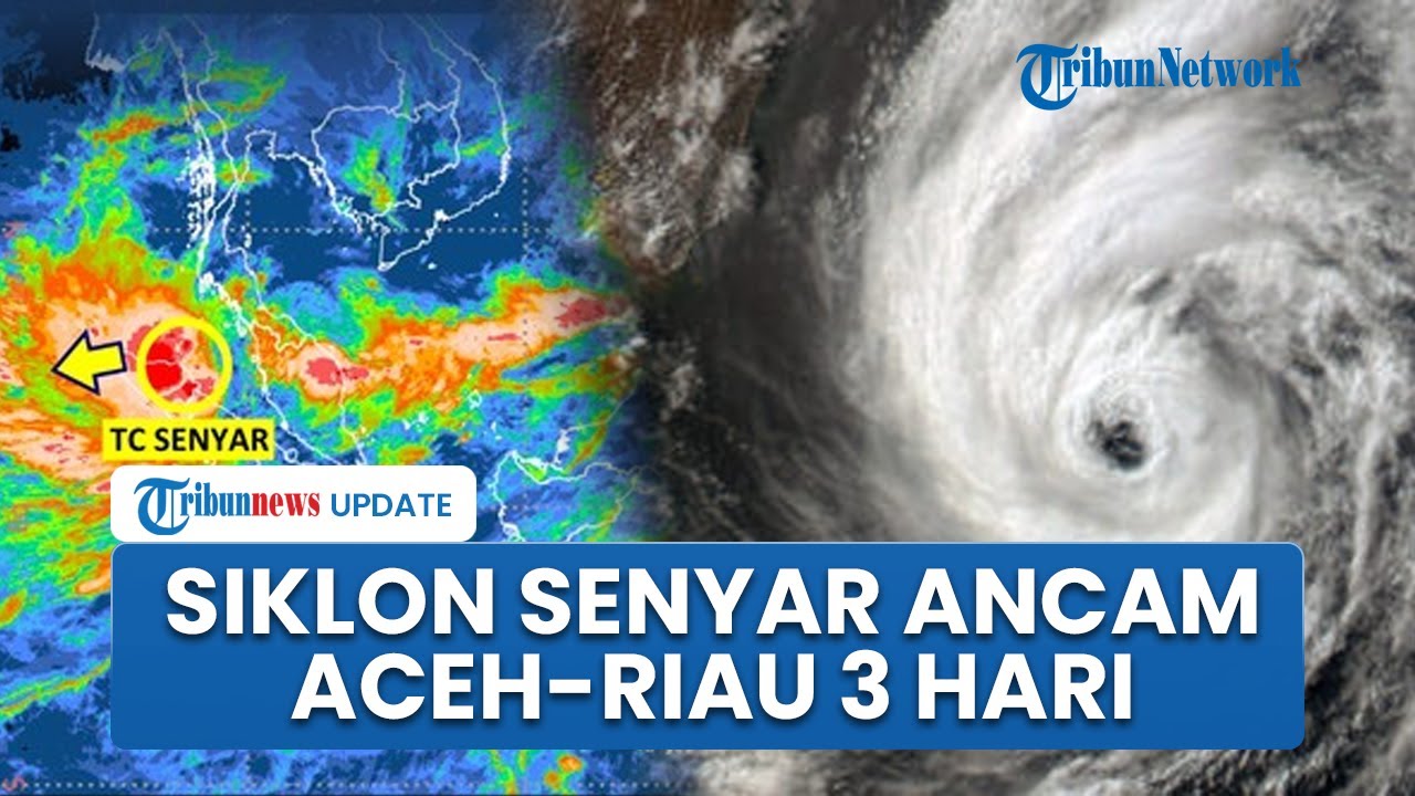 Bibit Siklon 95B Berevolusi Jadi Siklon Tropis Senyar, Aceh hingga Riau Terancam Hujan Ekstrem
