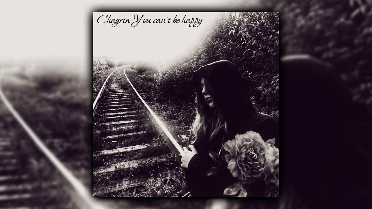 Chagrin - You can't be happy (Full album)