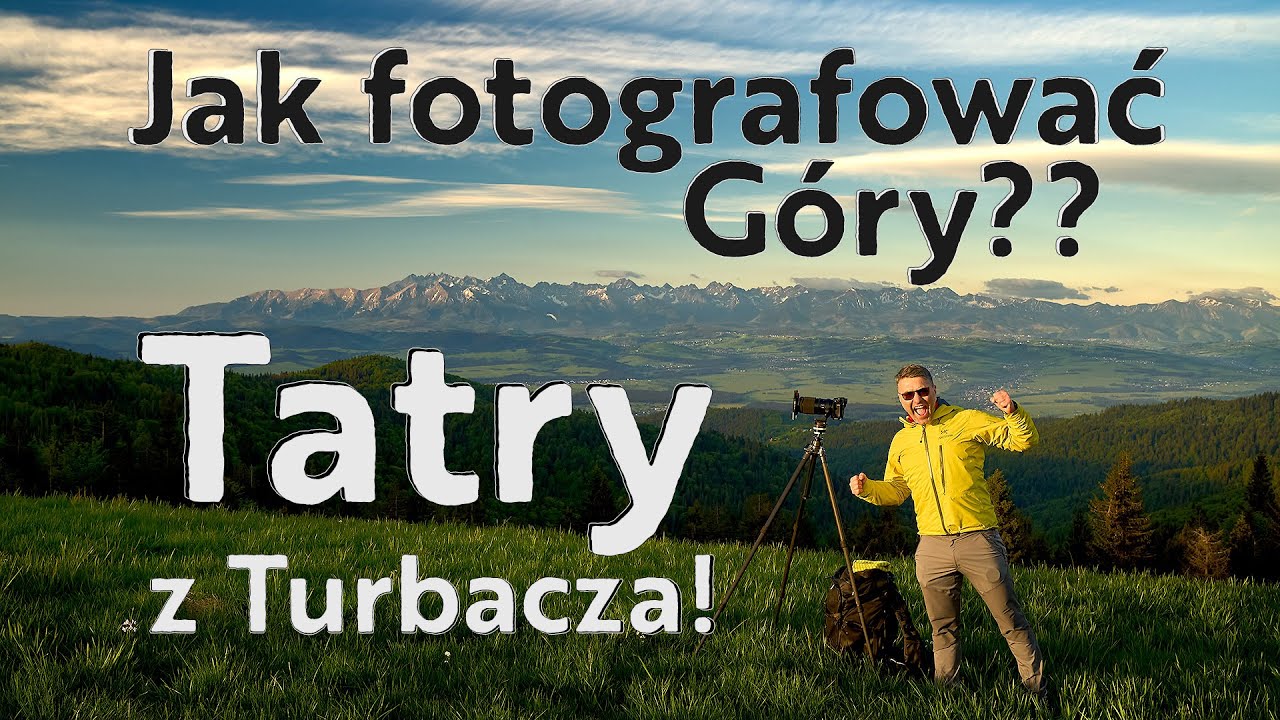 Jak Fotografować Góry??? Edukacyjny plener fotograficzny 22/2022