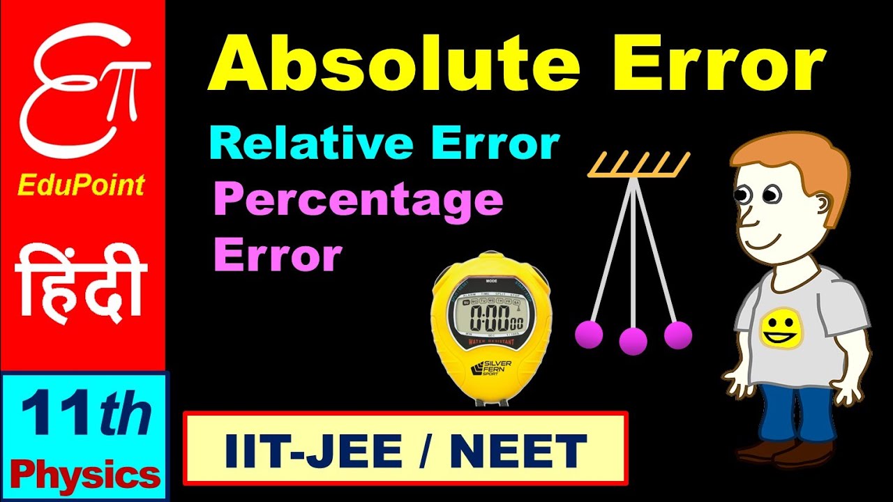 🔴 Absolute Error, Relative Error and Percentage Error || Units and Measurement - 6 || in HINDI