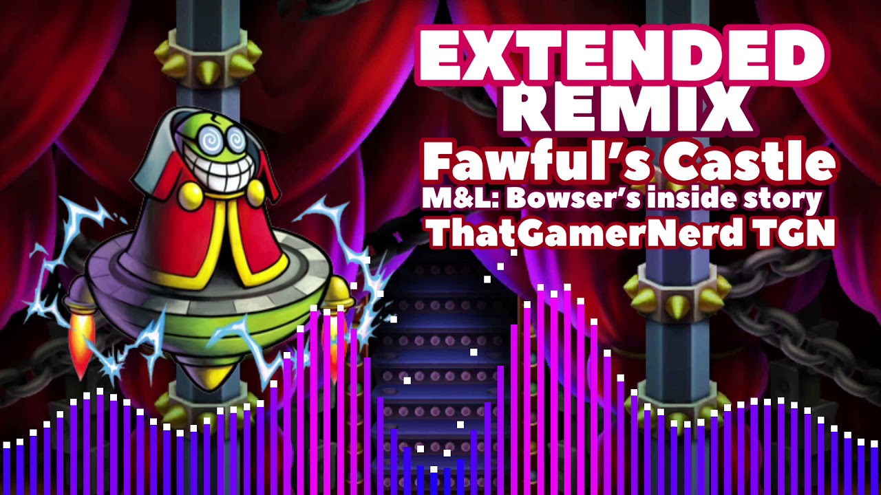 Fawful’s Castle Remix - (remastered) TGN