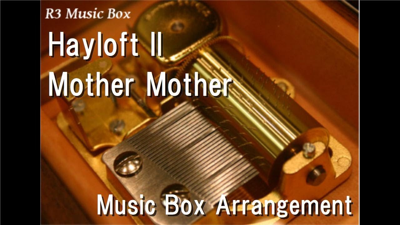 Hayloft II/Mother Mother [Music Box]