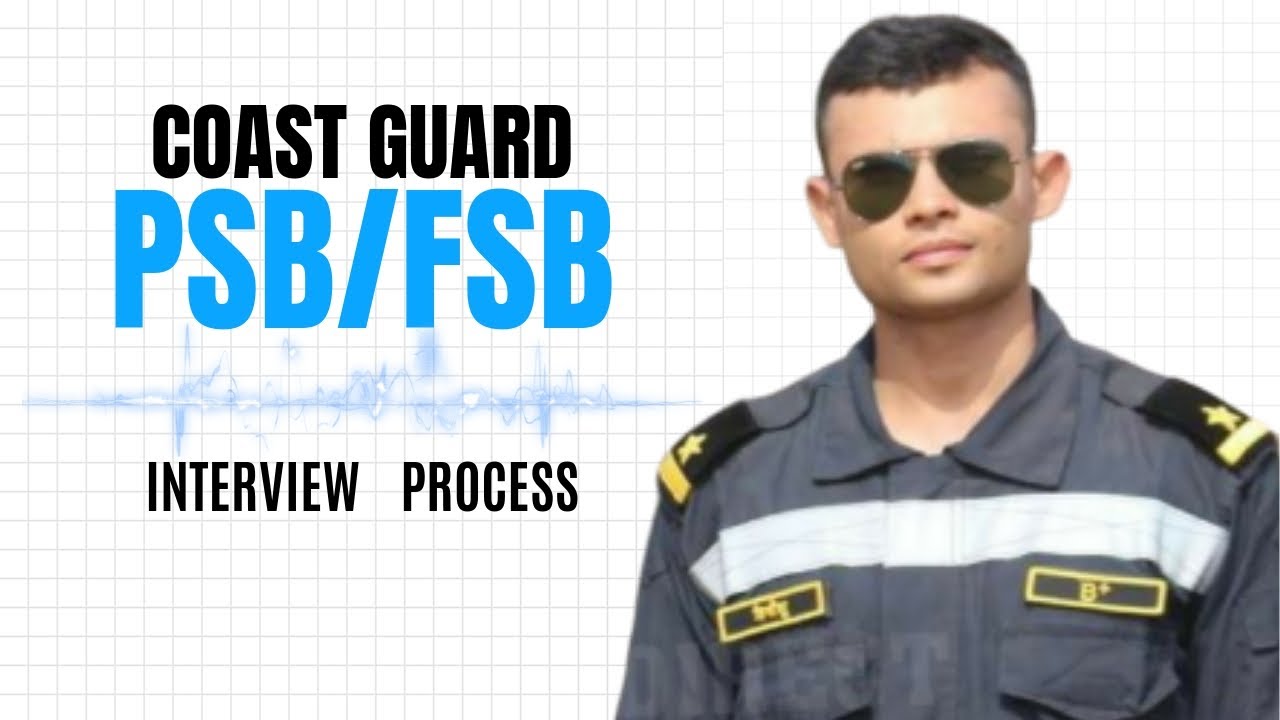 Coast Guard Interview Selection complete procedure (PSB/FSB)