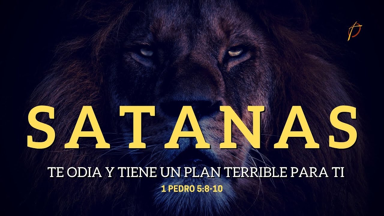 1 Pedro 5:8-10 ·SATANÁS TE ODIA Y TIENE UN PLAN TERRIBLE PARA TI·