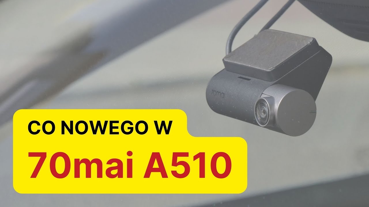 Wideorejestrator 70mai A510 - co nowego w następcy bestsellera 70mai A500S Pro Plus+?