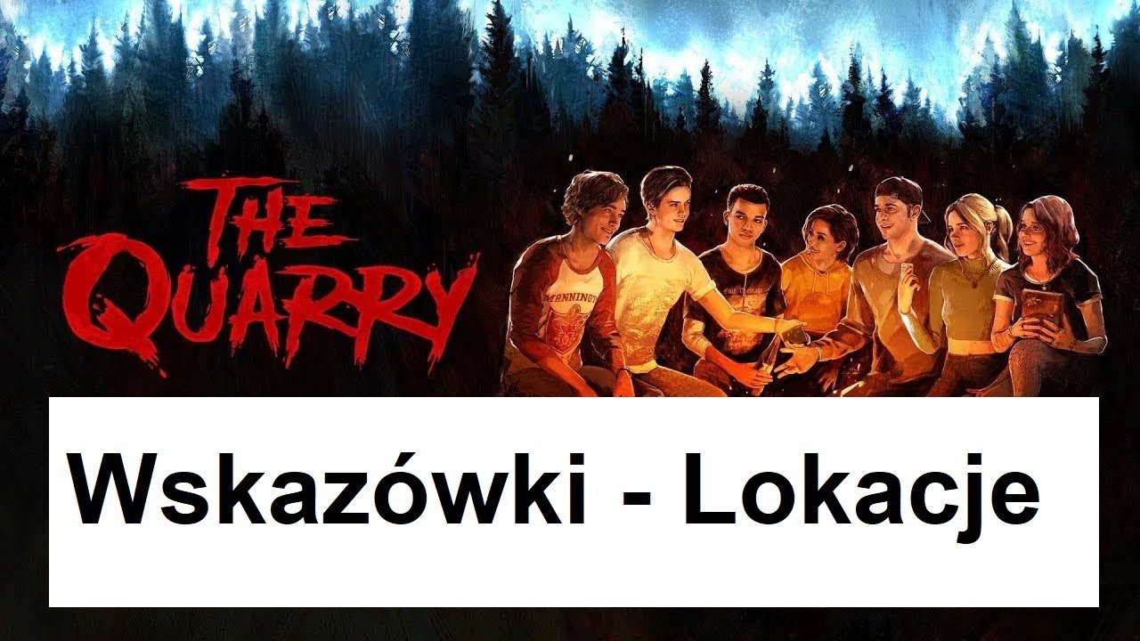 The Quarry - Wskaz&oacute;wki - Lokacje
