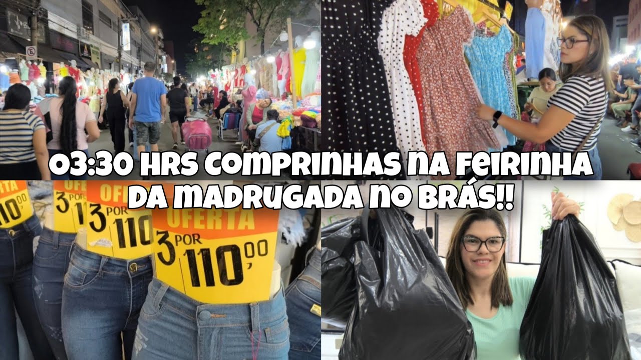 O BRÁS NÃO DECEPCIONA 🥳| 03:30 HRS DA MADRUGADA FAZENDO COMPRAS | feirinha da madrugada 