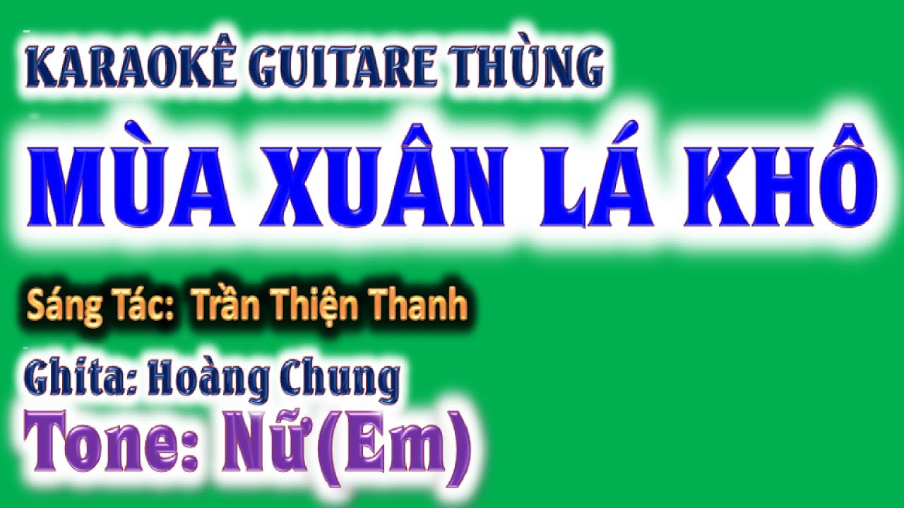 karaoke Mùa xuân lá khô, ghita thùng | tone nữ (Em) guitare Hoàng Chung | 2024 St: Trần Thiện Thanh