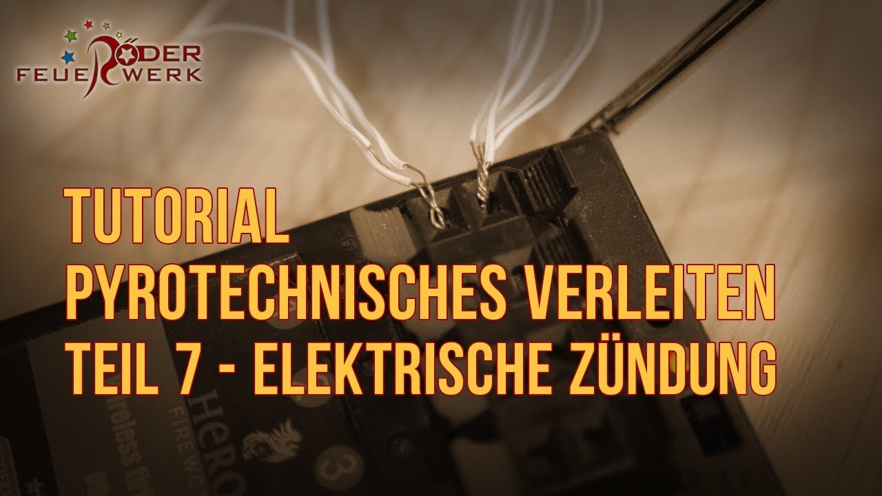 Pyrotechnisches Verleiten - Tutorial - Teil 7: Elektrisch Zünden