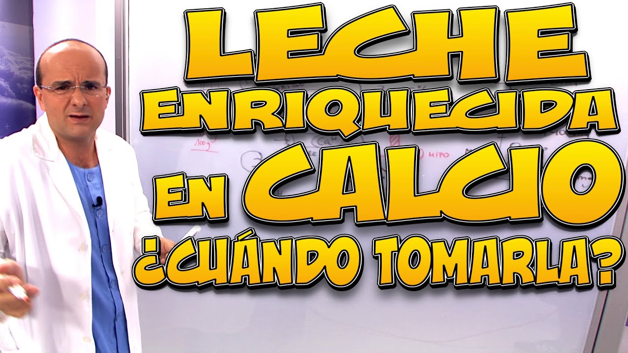 LECHE ENRIQUECIDA EN CALCIO - &iquest;Cu&aacute;ndo tomarla?