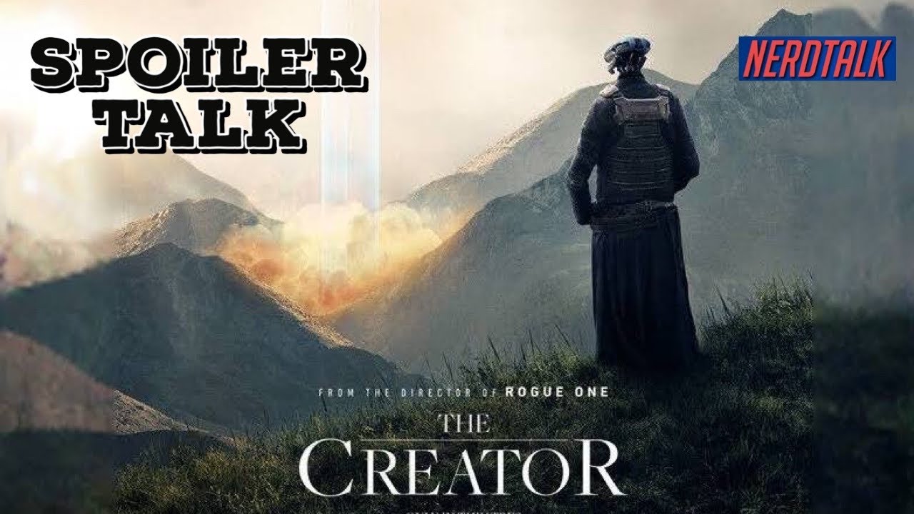 The Creator - Spoiler Talk - Nerd Talk