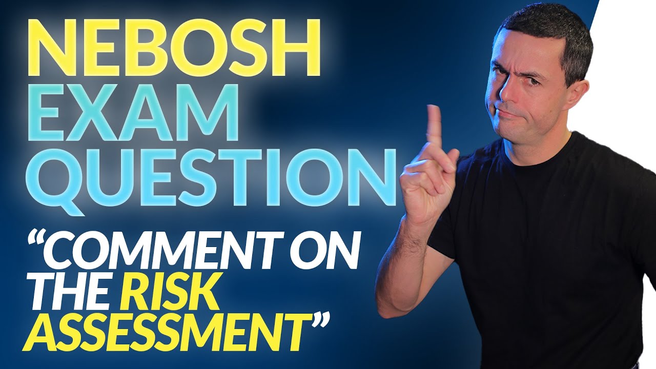 NEBOSH Exam Question: Comment On The Risk Assessment