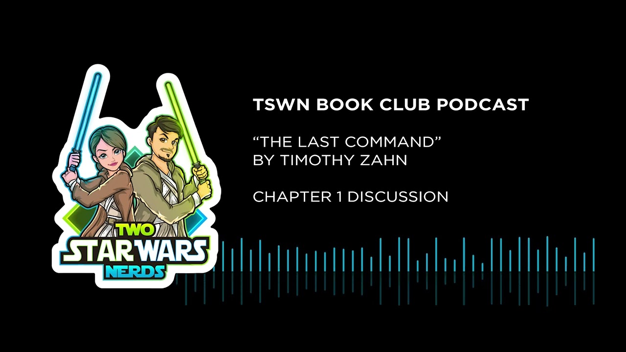 TSWN Book Club Podcast Preview (Star Wars EU) | The Last Command Chapter 1 Discussion