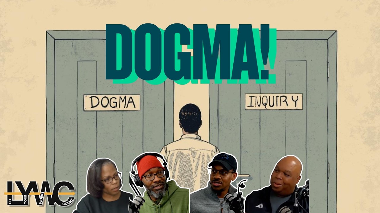 LYWC Ep63: Dogma: When Belief Becomes Unquestionable