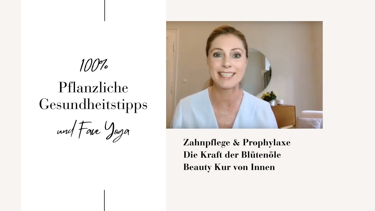 Zähne und Zahnfleisch stärken. Ätherische Öle für Emotionen. Kollagen und MSM für Beauty. Face Yoga.