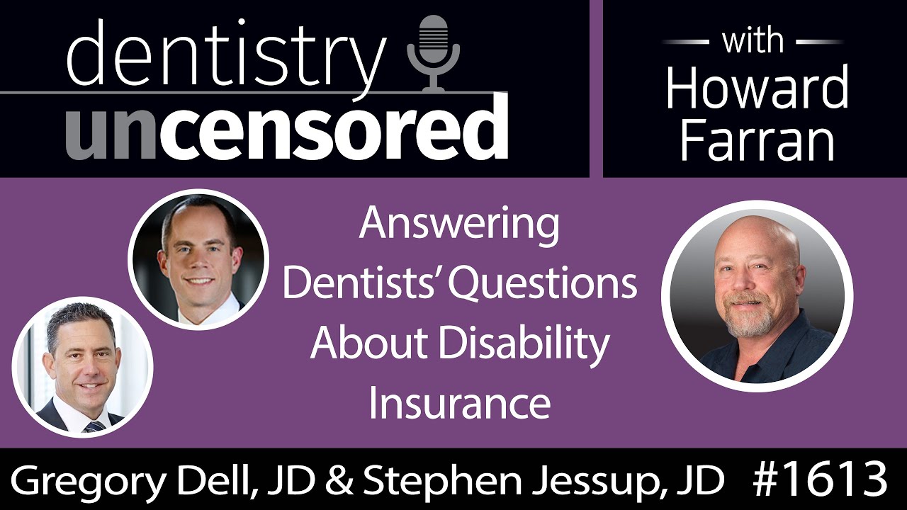 1613 Attorneys Gregory Dell & Stephen Jessup Answer Dentists' Questions About Disability Insurance
