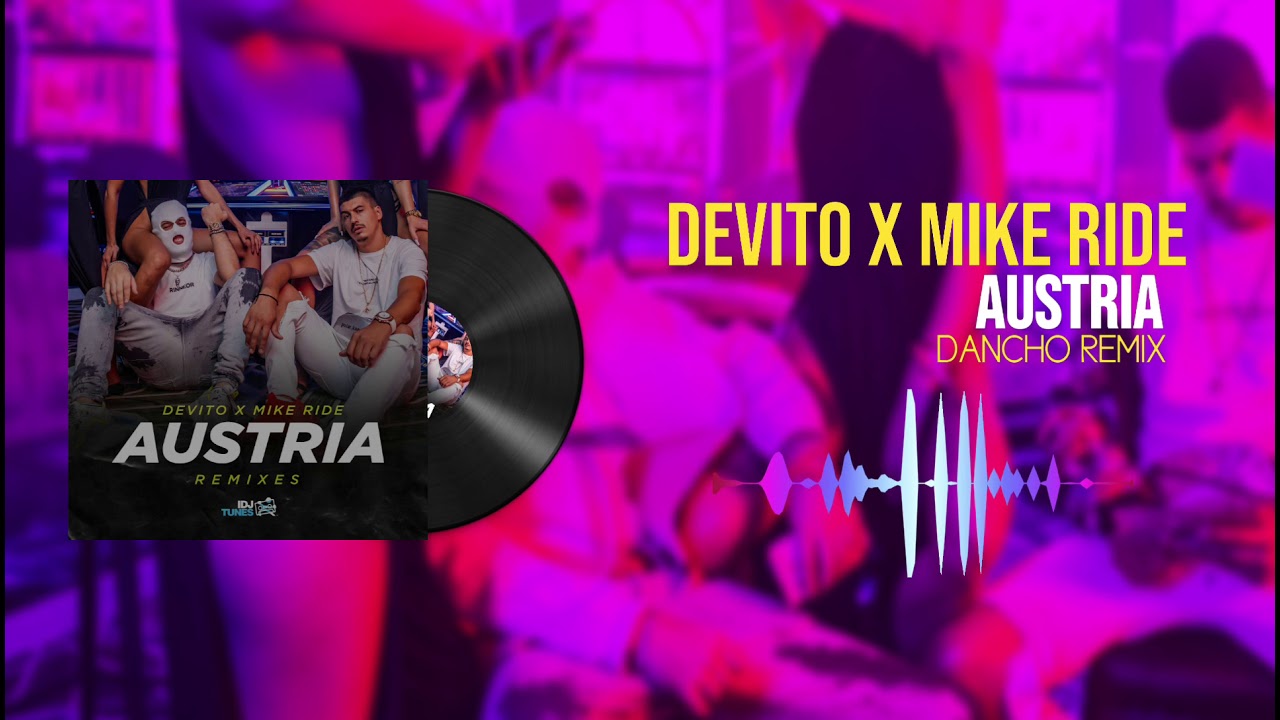 DEVITO x MIKE RIDE - AUSTRIA (Dancho Remix)