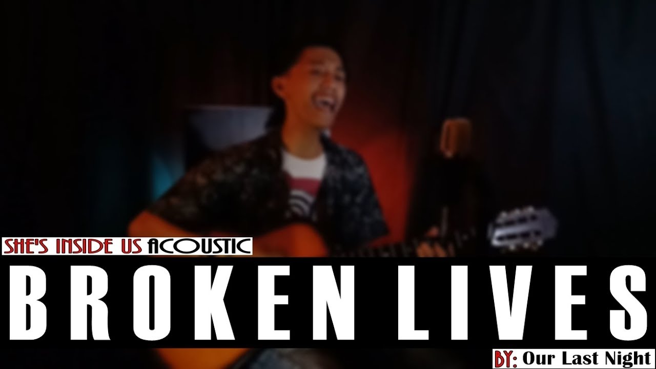 Broken Lives - Our Last Night | She's Inside Us Acoustic Cover