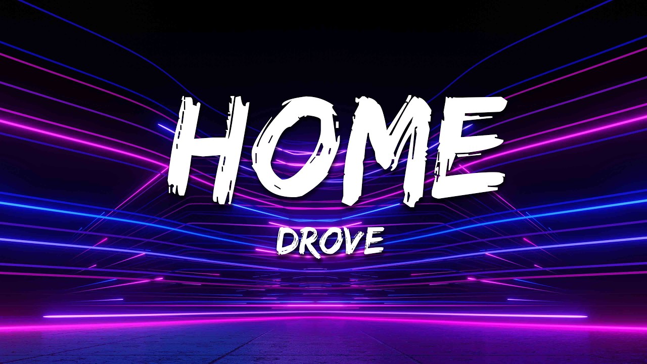 Drove - Home (Lyrics)