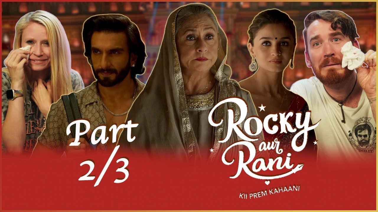 Rocky Aur Rani Kii Prem Kahaani MOVIE REACTION Part 2/3! | Ranveer Singh | Alia Bhatt | Karan Johar
