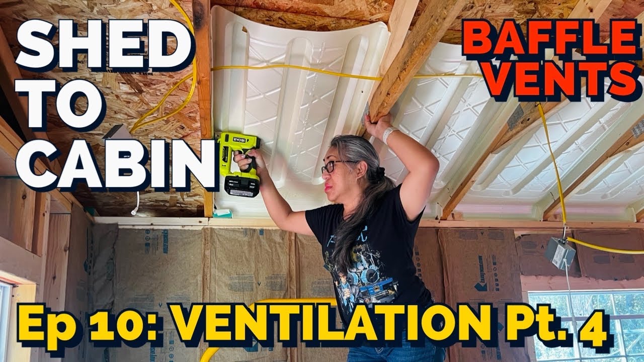 SHED TO CABIN Ep. 10: Baffle Vents To Avoid Mold & Moisture Issues #diy #offgrid #shedtocabin #ranch