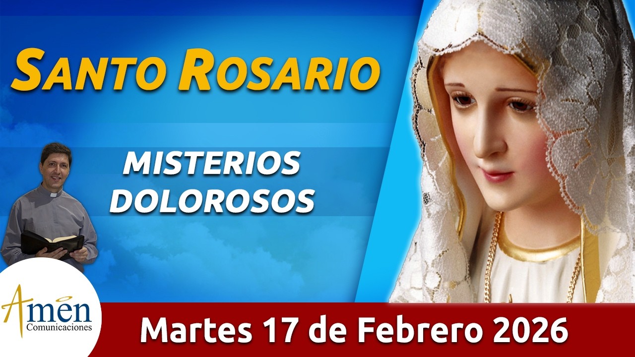 Santo Rosario de Hoy Martes 17 Febrero de 2026 l Amen Comunicaciones l Católica l María