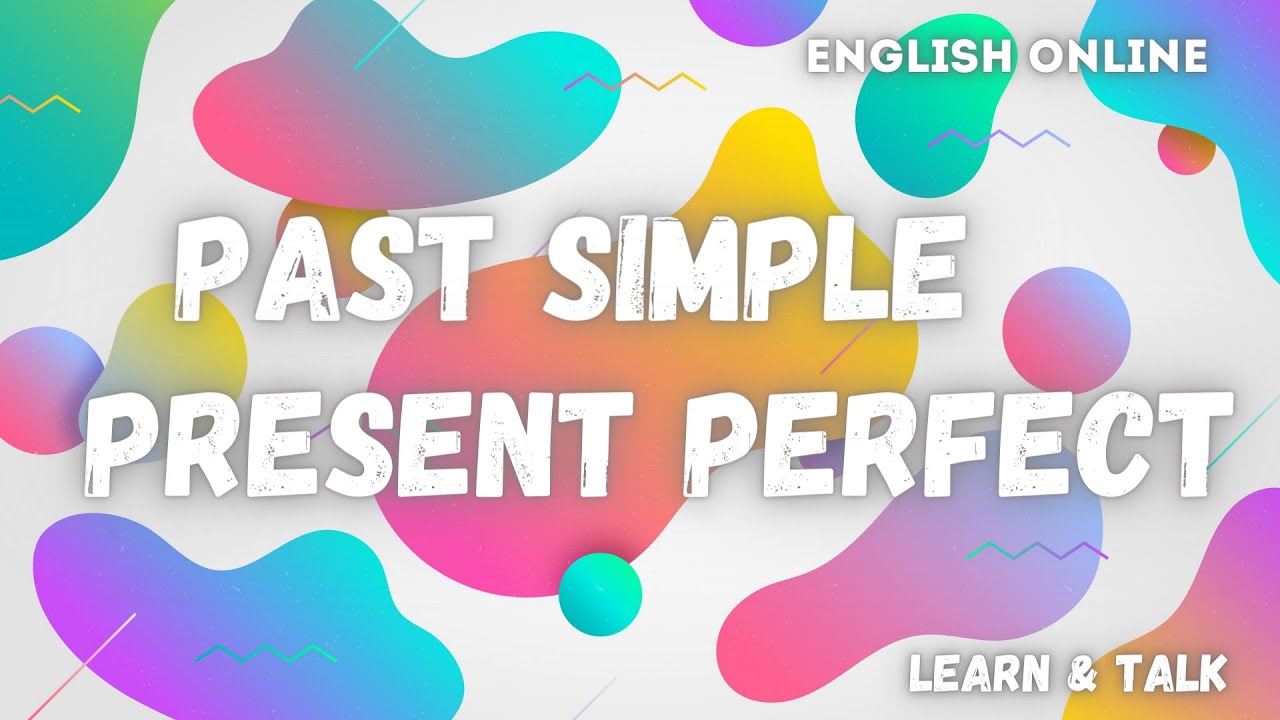 past simple present perfect разница | Английский без акцента от Learn&Talk