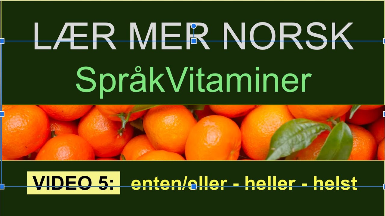 SPRÅKVITAMIN 5 : ENTEN - ELLER / HELLER / HELST : LÆR MER NORSK
