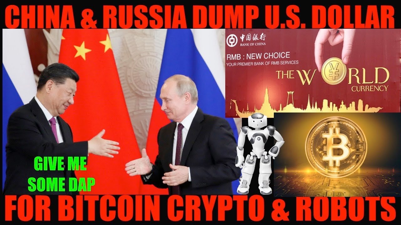 BREAKING NEWS! CHINA & RUSSIA DUMPS U.S. DOLLAR FOR BITCOIN CRYPTO & ROBOTS!