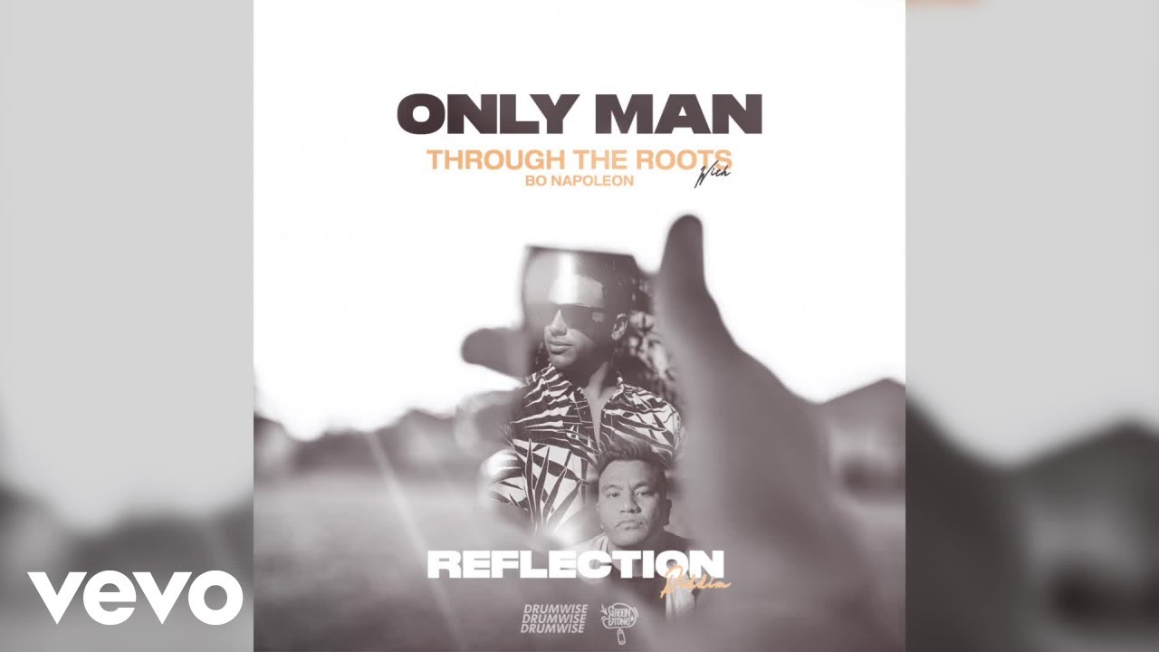 Through the Roots, Bo Napoleon, DRUMWISE - Only Man (Official Visualizer)