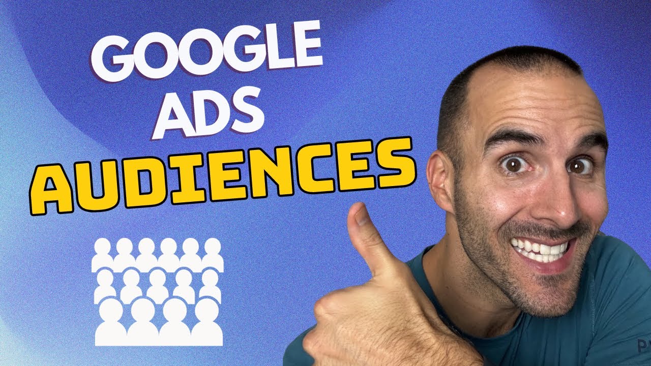 Google Ads Audiences: Are You Setting Them Up Wrong?