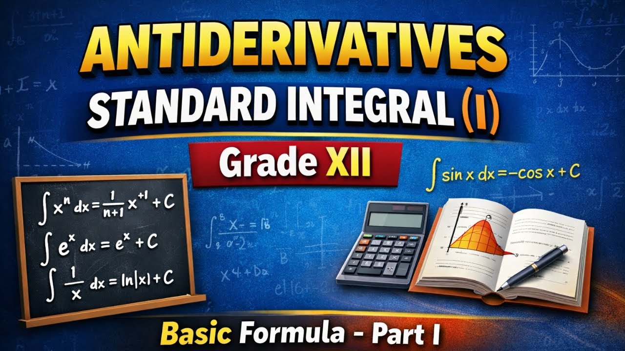 Antiderivatives -Standard Integrals (Part 1) :Grade XII Maths :Basic Integration Formulas