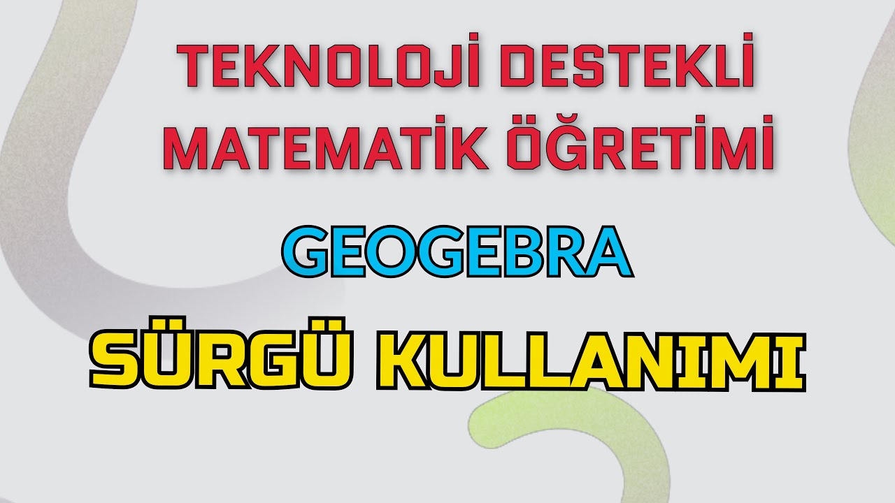GeoGebra Yazılımı Sürgü Kullanımı (Prof.Dr.Gül KALELİ YILMAZ)