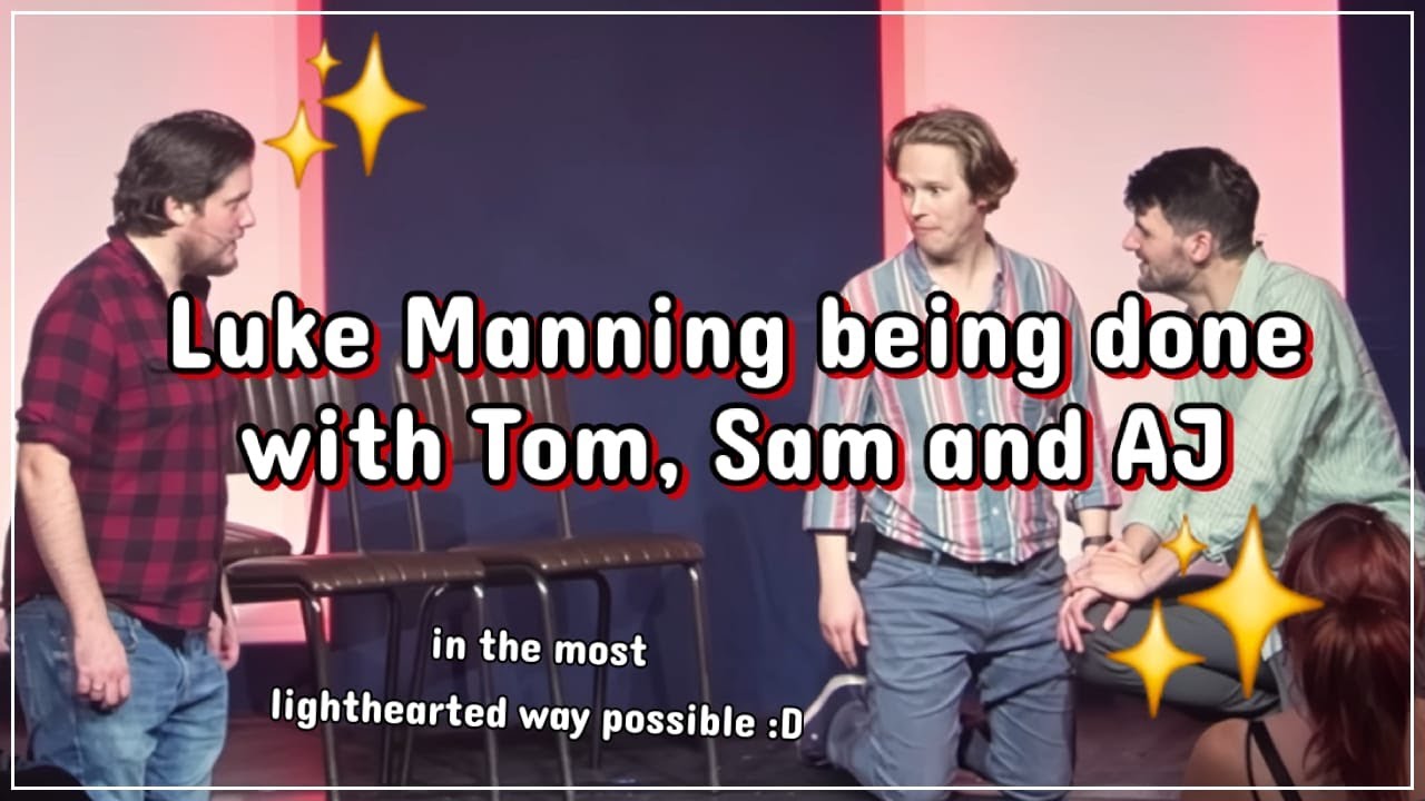 Luke Manning being done with Tom, Sam and AJ