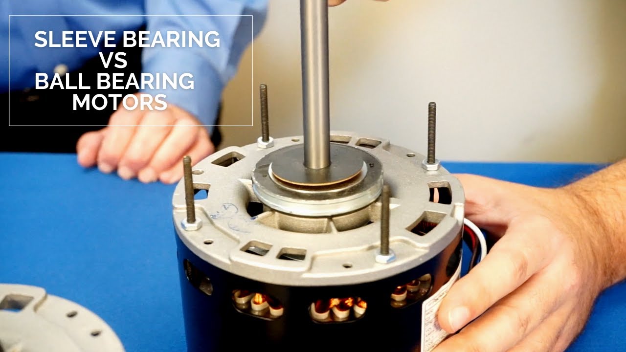 Sleeve Bearing Vs Ball Bearing Motors- What Technicians Need To Know